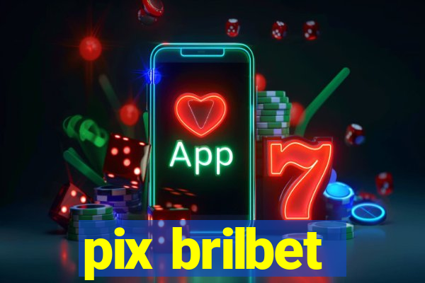 pix brilbet