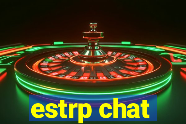 estrp chat