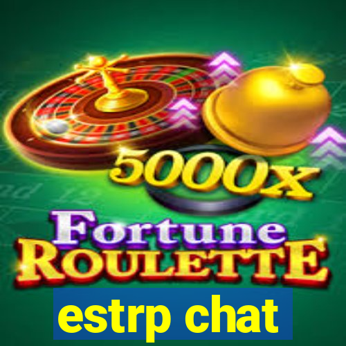 estrp chat