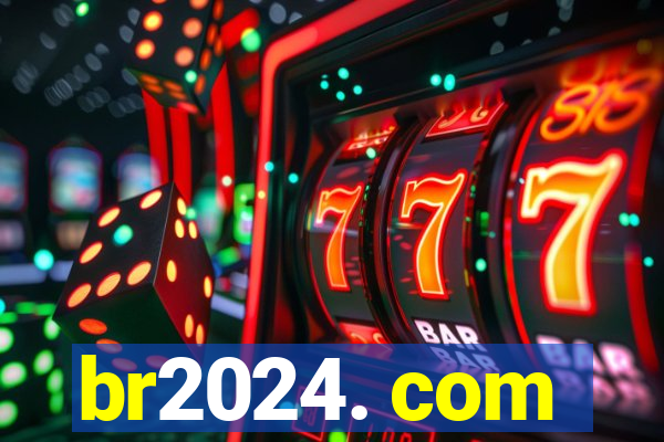 br2024. com