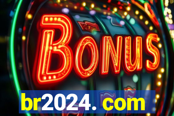 br2024. com