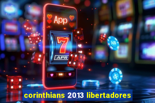 corinthians 2013 libertadores