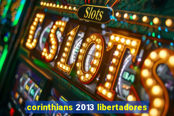 corinthians 2013 libertadores