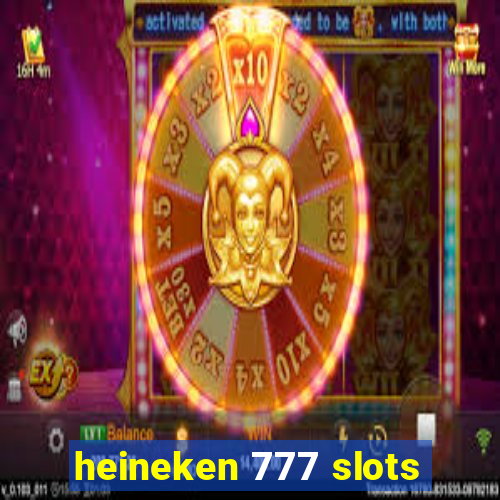 heineken 777 slots