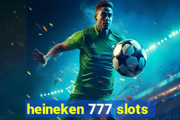 heineken 777 slots