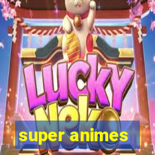 super animes