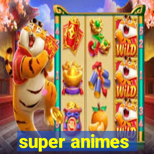 super animes