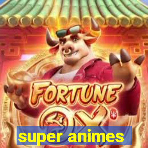 super animes