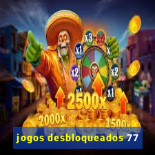 jogos desbloqueados 77