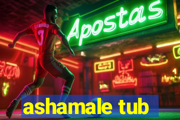 ashamale tub