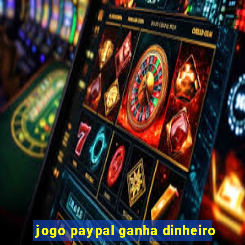 jogo paypal ganha dinheiro