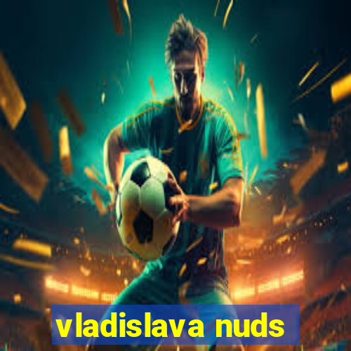 vladislava nuds