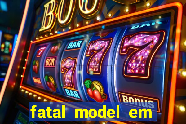 fatal model em eunapolis bahia