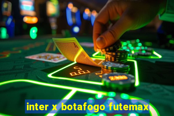 inter x botafogo futemax