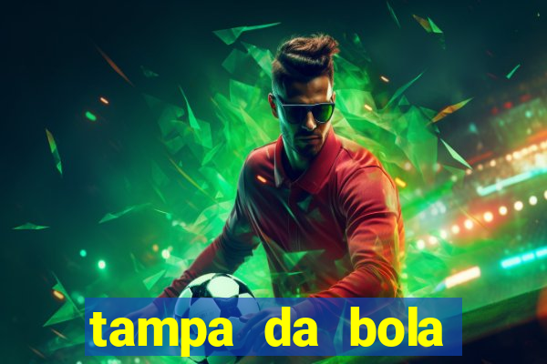 tampa da bola futebol ao vivo hoje