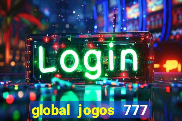 global jogos 777 paga mesmo