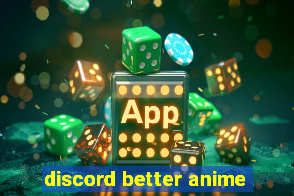 discord better anime