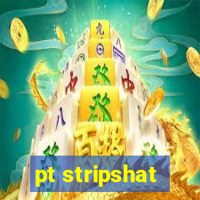 pt stripshat