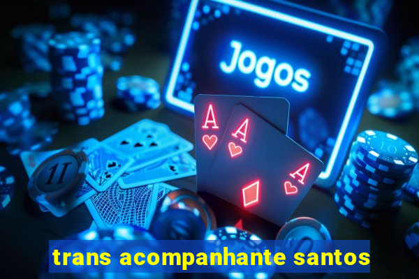 trans acompanhante santos