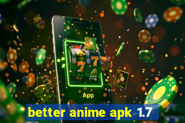 better anime apk 1.7