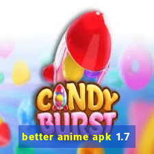 better anime apk 1.7