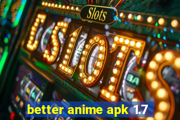 better anime apk 1.7