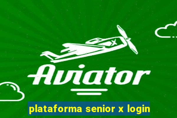 plataforma senior x login