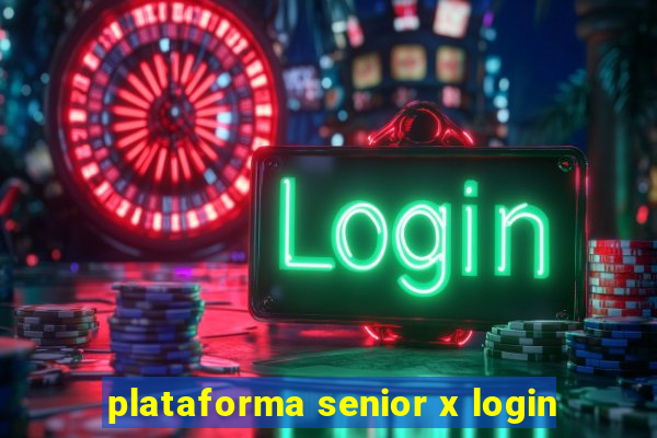 plataforma senior x login