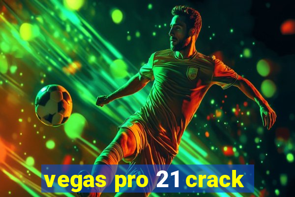 vegas pro 21 crack