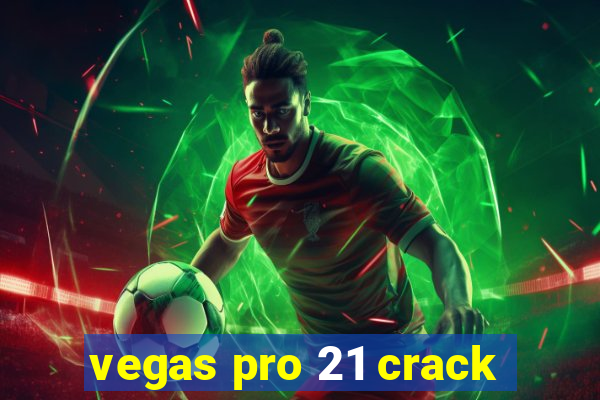 vegas pro 21 crack