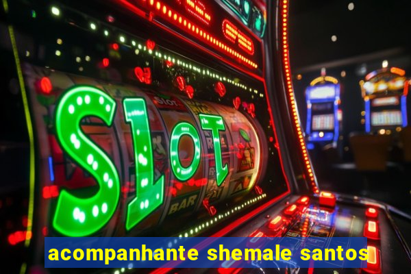 acompanhante shemale santos