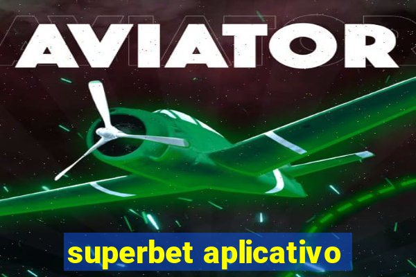 superbet aplicativo