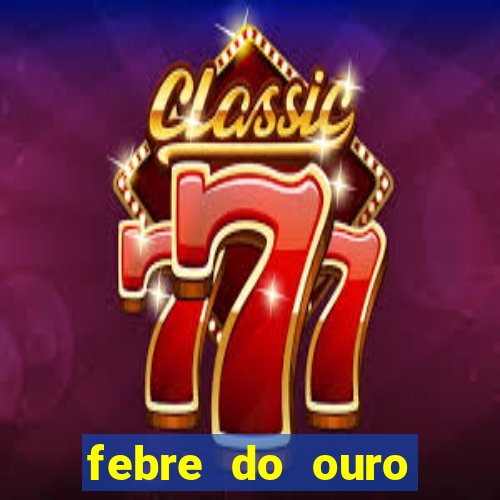 febre do ouro temporada 14