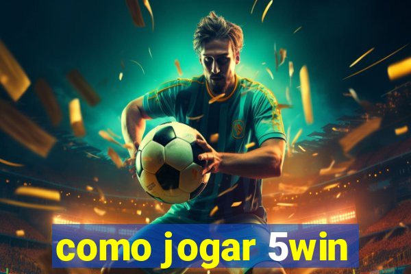 como jogar 5win