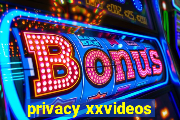 privacy xxvideos