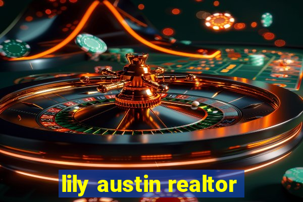 lily austin realtor