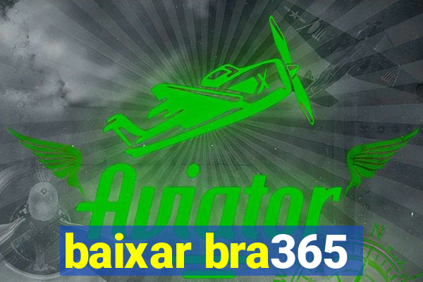 baixar bra365