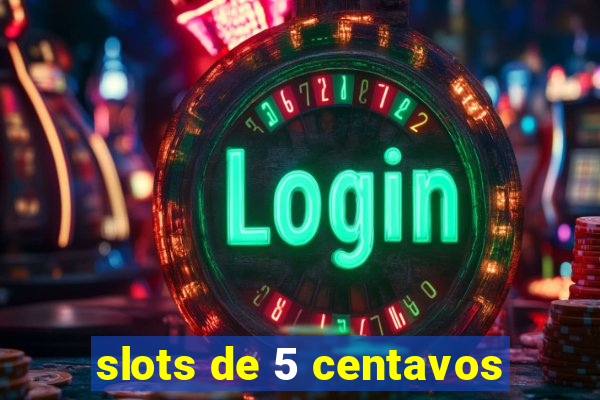 slots de 5 centavos