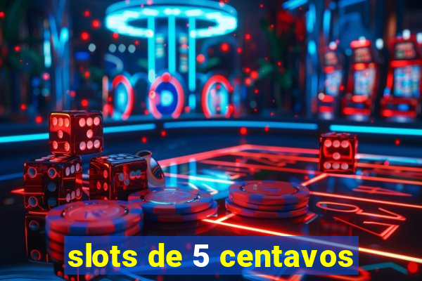 slots de 5 centavos