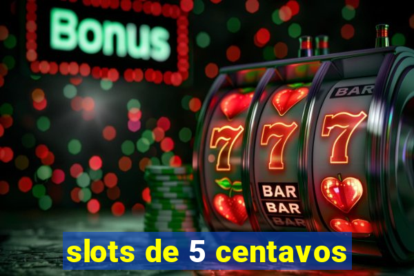 slots de 5 centavos