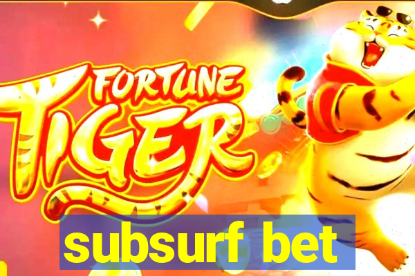 subsurf bet