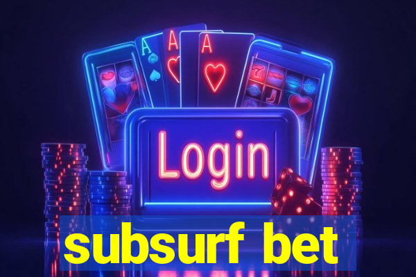 subsurf bet