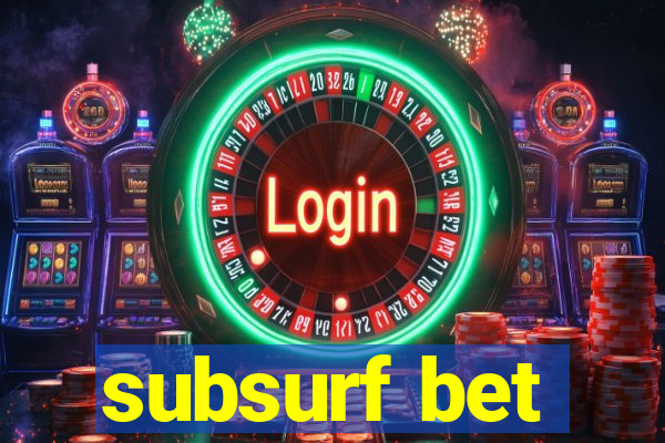 subsurf bet