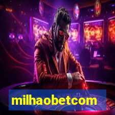 milhaobetcom