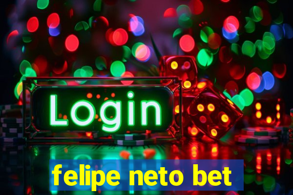 felipe neto bet