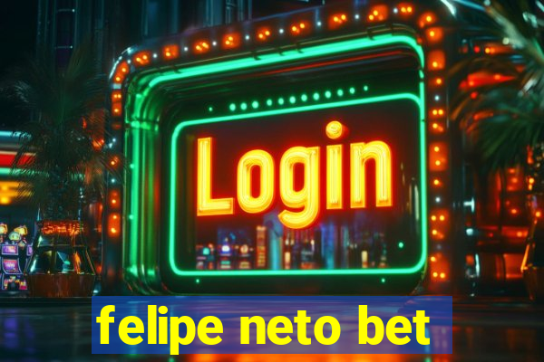 felipe neto bet