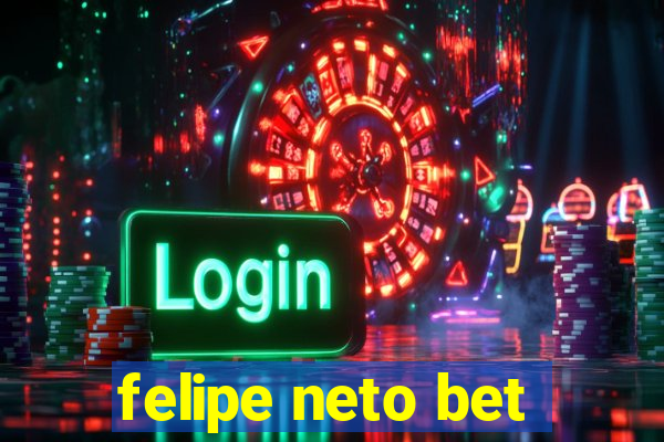 felipe neto bet