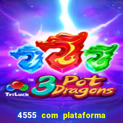 4555 com plataforma de jogos