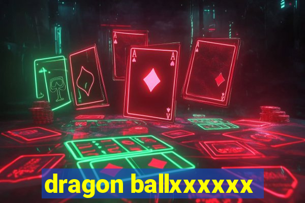 dragon ballxxxxxx