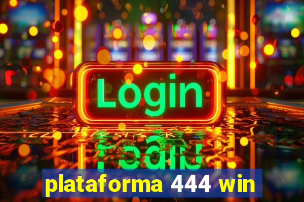 plataforma 444 win